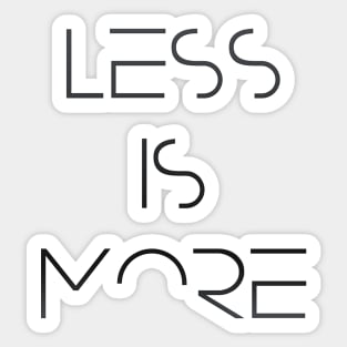 LESS IS MORE Sticker